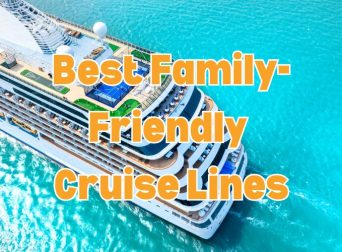 Best Family Friendly Cruise Lines
